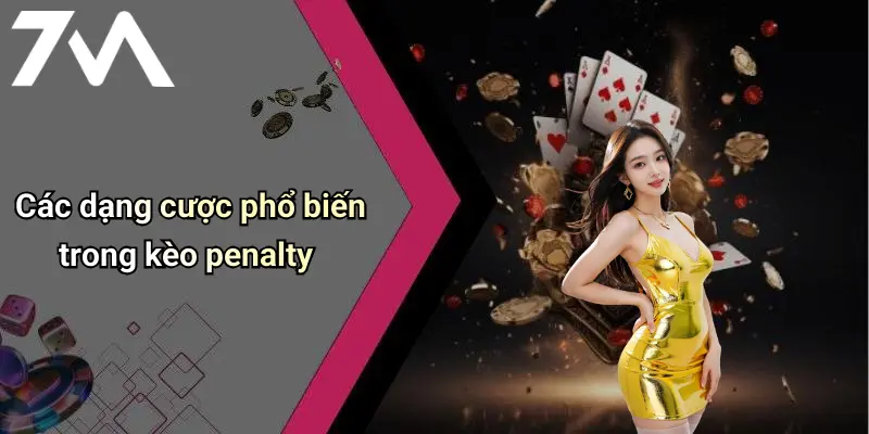 Các dạng cược phổ biến trong kèo penalty