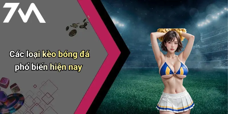 Các loại kèo bóng đá phổ biến hiện nay
