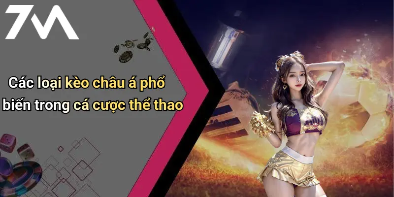 Các loại kèo châu á phổ biến trong cá cược thể thao