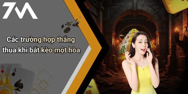 Các trường hợp thắng thua khi bắt kèo một hòa