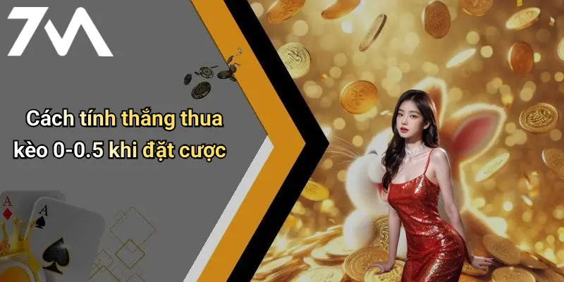 Cách tính thắng thua kèo 0-0.5 khi đặt cược