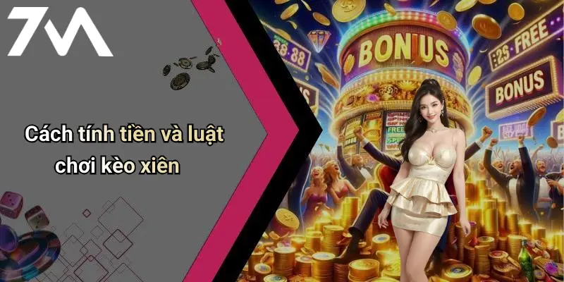 Cách tính tiền và luật chơi kèo xiên