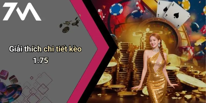 Giải thích chi tiết kèo 1.75