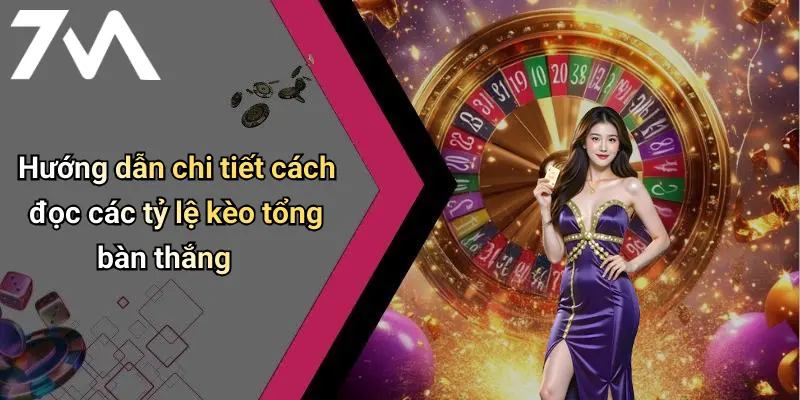 Hướng dẫn chi tiết cách đọc các tỷ lệ kèo tổng bàn thắng