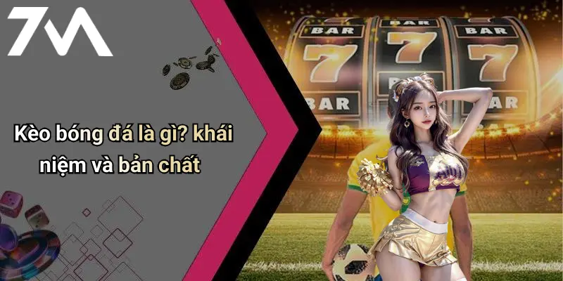 Kèo bóng đá là gì? khái niệm và bản chất