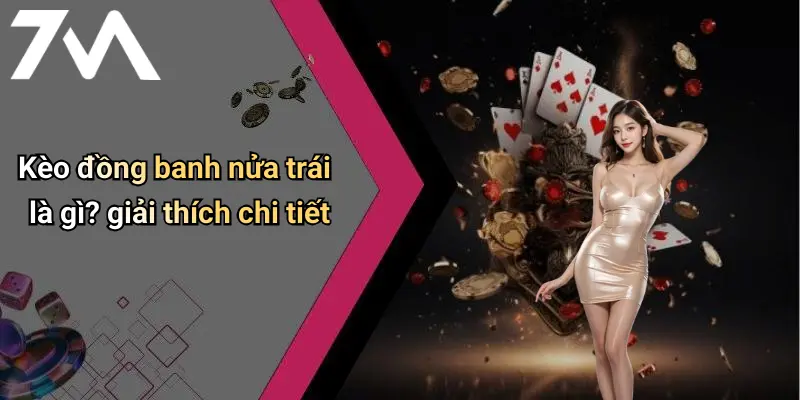 Kèo đồng banh nửa trái là gì? giải thích chi tiết