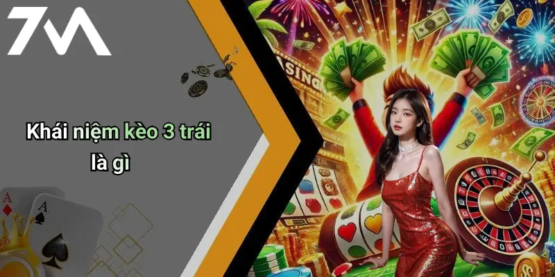 Khái niệm kèo 3 trái là gì