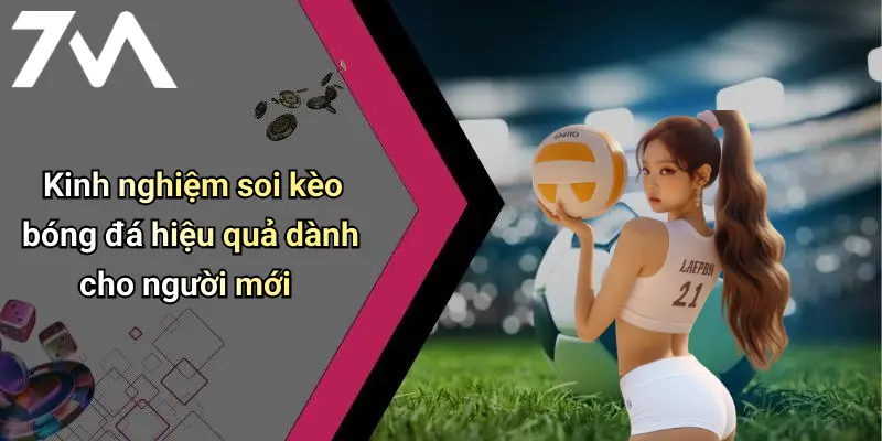 Kinh nghiệm soi kèo bóng đá hiệu quả dành cho người mới