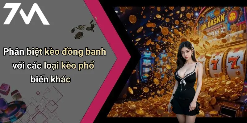 Phân biệt kèo đồng banh với các loại kèo phổ biến khác