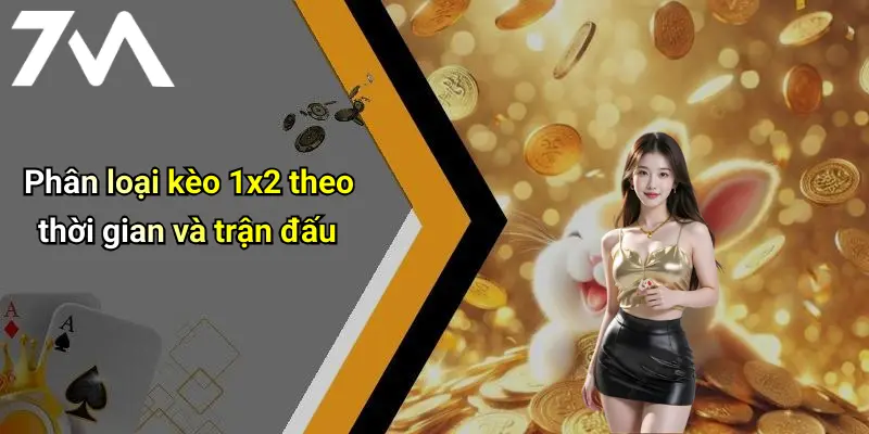 Phân loại kèo 1x2 theo thời gian và trận đấu