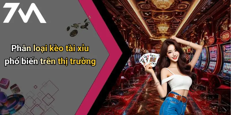 Phân loại kèo tài xỉu phổ biến trên thị trường