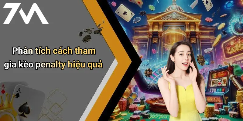Phân tích cách tham gia kèo penalty hiệu quả