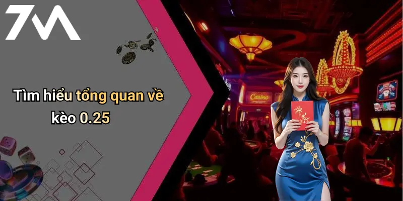 Tìm hiểu tổng quan về kèo 0.25