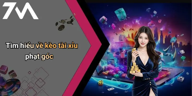 Tìm hiểu về kèo tài xỉu phạt góc