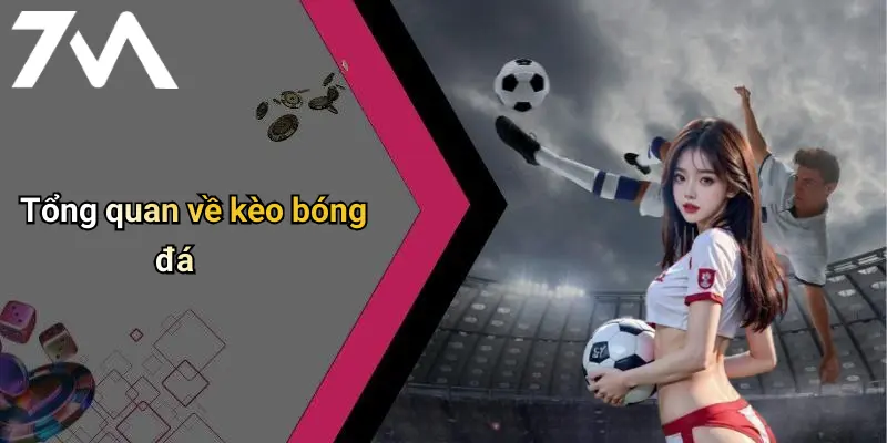 Tổng quan về kèo bóng đá
