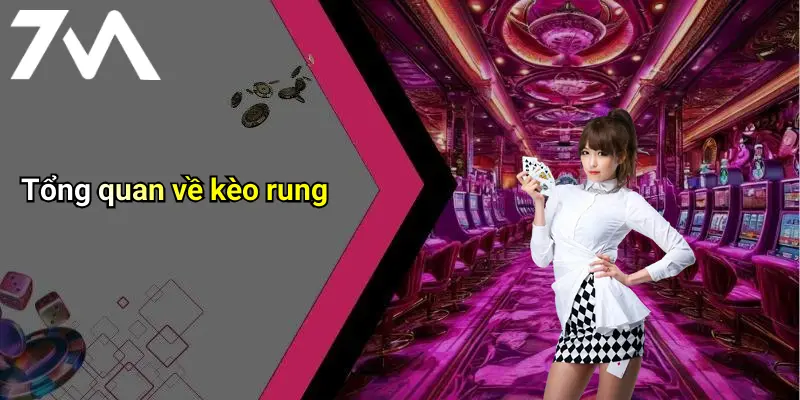 Tổng quan về kèo rung