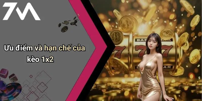 Ưu điểm và hạn chế của kèo 1x2