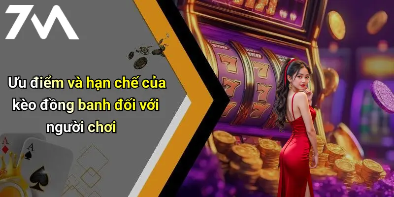 Ưu điểm và hạn chế của kèo đồng banh đối với người chơi