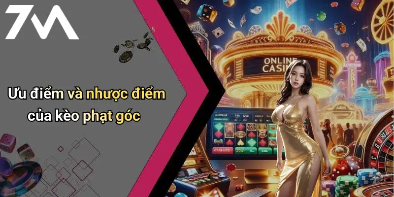 Ưu điểm và nhược điểm của kèo phạt góc