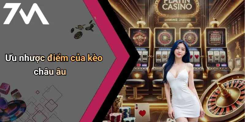 Ưu nhược điểm của kèo châu âu