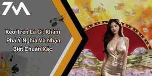 Kèo Trên Là Gì: Khám Phá Ý Nghĩa Và Nhận Biết Chuẩn Xác